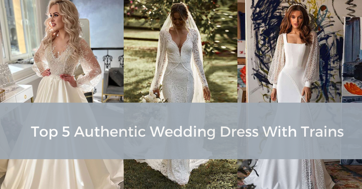 Top 5 Authentic Wedding dress with trains - Wedding Hymns