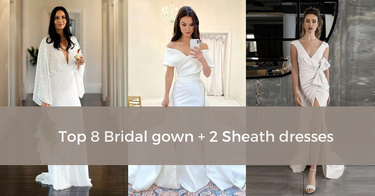 Top 8 Bridal gown + 2 Sheath dresses